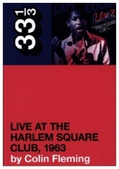 Sam Cooke?s Live at the Harlem Square Club, 1963 Sam Cooke?s Live at the Harlem Square Club, 1963