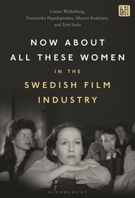 Now About All These Women in the Swedish Film Industry: On Women?s Representation and Work in the Swedish Film Industry