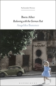 Born After: Reckoning with the German Past Born After: Reckoning with the German Past