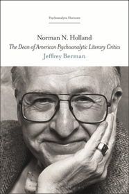 Norman N. Holland: The Dean of American Psychoanalytic Literary Critics Norman N. Holland: The Dean of American Psychoanalytic Literary Critics