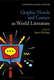 Graphic Novels and Comics as World Literature Graphic Novels and Comics as World Literature