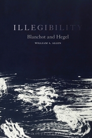 Illegibility: Blanchot and Hegel