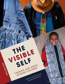 The Visible Self: Fashion and Dress Across Cultures The Visible Self: Fashion and Dress Across Cultures
