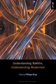 Understanding Bakhtin, Understanding Modernism Understanding Bakhtin, Understanding Modernism