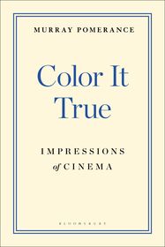 Color It True: Impressions of Cinema