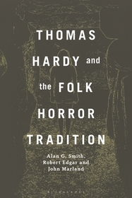 Thomas Hardy and the Folk Horror Tradition Thomas Hardy and the Folk Horror Tradition