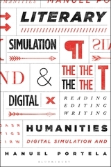 Literary Simulation and the Digital Humanities: Reading, Editing, Writing Literary Simulation and the Digital Humanities: Reading, Editing, Writing