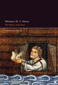 Mahakavi K. V. Simon: The Milton of the East Mahakavi K. V. Simon: The Milton of the East