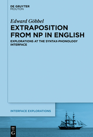 Extraposition from NP in English: Explorations at the Syntax-Phonology Interface Extraposition from NP in English: Explorations at the Syntax-Phonology Interface