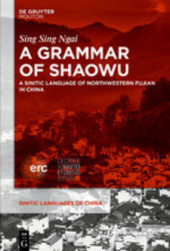 A Grammar of Shaowu: A Sinitic Language of Northwestern Fujian
