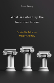 What We Mean by the American Dream: Stories We Tell about Meritocracy