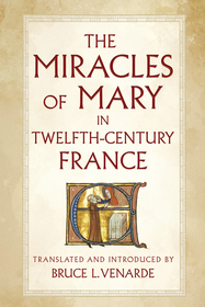 The Miracles of Mary in Twelfth–Century France The Miracles of Mary in Twelfth–Century France