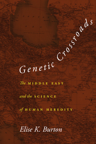 Genetic Crossroads ? The Middle East and the Science of Human Heredity: The Middle East and the Science of Human Heredity Genetic Crossroads ? The Middle East and the Science of Human Heredity: The Middle East and the Science of Human Heredity
