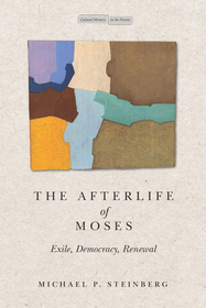 The Afterlife of Moses – Exile, Democracy, Renewal: Exile, Democracy, Renewal