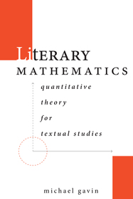 Literary Mathematics: Quantitative Theory for Textual Studies Literary Mathematics: Quantitative Theory for Textual Studies
