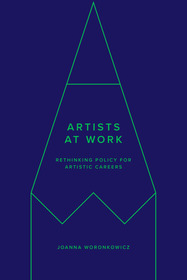 Artists at Work: Rethinking Policy for Artistic Careers