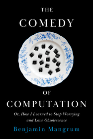 The Comedy of Computation ? Or, How I Learned to Stop Worrying and Love Obsolescence: Or, How I Learned to Stop Worrying and Love Obsolescence