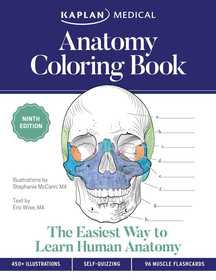 Anatomy Coloring Book with 450+ Realistic Medical Illustrations with Quizzes for Each + 96 Perforated Flashcards of Muscle Origin, Insertion, Action, and Innervation Anatomy Coloring Book with 450+ Realistic Medical Illustrations with Quizzes for Each + 96 Perforated Flashcards of Muscle Origin, Insertion, Action, and Innervation