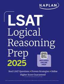 LSAT Logical Reasoning Prep: Complete strategies and tactics for success on the LSAT Logical Reasoning sections (2025): Complete Strategies and Tactics for Success on the LSAT Logical Reasoning Sections LSAT Logical Reasoning Prep: Complete strategies and tactics for success on the LSAT Logical Reasoning sections (2025): Complete Strategies and Tactics for Success on the LSAT Logical Reasoning Sections