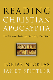 Reading Christian Apocrypha: Tradition, Interpretation, Practice
