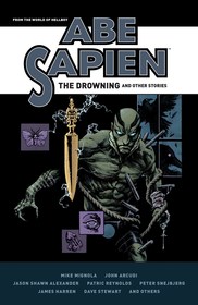 Abe Sapien: The Drowning and Other Stories Abe Sapien: The Drowning and Other Stories