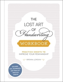 The Lost Art of Handwriting Workbook: Practice Sheets to Improve Your Penmanship The Lost Art of Handwriting Workbook: Practice Sheets to Improve Your Penmanship