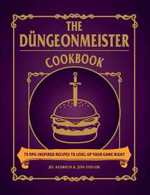 The Düngeonmeister Cookbook: 75 RPG-Inspired Recipes to Level Up Your Game Night