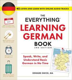 The Everything Learning German Book, 3rd Edition: Speak, Write, and Understand Basic German in No Time The Everything Learning German Book, 3rd Edition: Speak, Write, and Understand Basic German in No Time