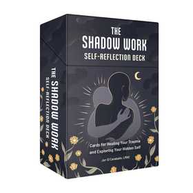 The Shadow Work Self-Reflection Deck: Cards for Healing Your Trauma and Exploring Your Hidden Self The Shadow Work Self-Reflection Deck: Cards for Healing Your Trauma and Exploring Your Hidden Self