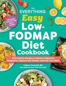The Everything Easy Low-FODMAP Diet Cookbook: 175 Healthy Recipes to Reduce Digestive Symptoms, Improve Gut Health, and Feel Your Best