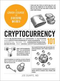 Cryptocurrency 101: From Blockchain and Bitcoin to Altcoins and Cryptocurrency Exchanges, Your Essential Guide to Understanding, Acquiring, and Using Cryptocurrency