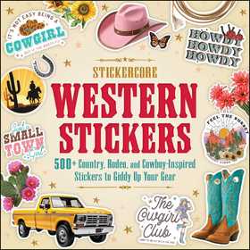 Western Stickers: 500+ Country, Rodeo, and Cowboy-Inspired Stickers to Giddy Up Your Gear