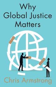 Why Global Justice Matters,  Moral Progress in a Divided World: Moral Progress in a Divided World