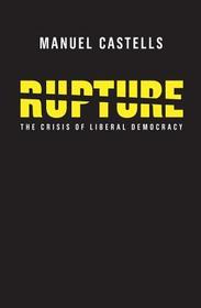 Rupture, The Crisis of Liberal Democracy: The Crisis of Liberal Democracy