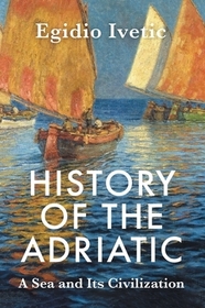 History of the Adriatic: A Sea and Its Civilizatio n Cloth: A Sea and Its Civilization History of the Adriatic: A Sea and Its Civilizatio n Cloth: A Sea and Its Civilization