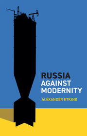 Russia Against Modernity Russia Against Modernity