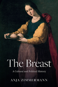 The Breast: A Cultural and Political History