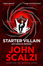 Starter Villain: A turbo-charged tale of supervillains, minions and a hidden volcano lair . . .