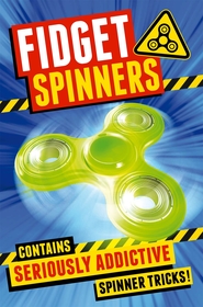 Fidget Spinners: Brilliant Tricks, Tips and Hacks Fidget Spinners: Brilliant Tricks, Tips and Hacks