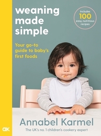 Weaning Made Simple: The All-You-Need-To-Know Visual Guide to Weaning Weaning Made Simple: The All-You-Need-To-Know Visual Guide to Weaning