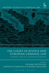 The Court of Justice and European Criminal Law: Leading Cases in a Contextual Analysis