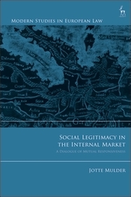 Social Legitimacy in the Internal Market: A Dialogue of Mutual Responsiveness Social Legitimacy in the Internal Market: A Dialogue of Mutual Responsiveness