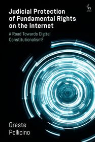 Judicial Protection of Fundamental Rights on the Internet: A Road Towards Digital Constitutionalism? Judicial Protection of Fundamental Rights on the Internet: A Road Towards Digital Constitutionalism?