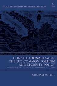 Constitutional Law of the EU?s Common Foreign and Security Policy: Competence and Institutions in External Relations