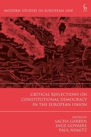 Critical Reflections on Constitutional Democracy in the European Union Critical Reflections on Constitutional Democracy in the European Union