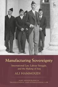 Manufacturing Sovereignty: International Law, Labour Struggle, and the Making of Iraq
