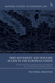 Free Movement and Welfare Access in the European Union: Re-Balancing Conflicting Interests in Citizenship Jurisprudence Free Movement and Welfare Access in the European Union: Re-Balancing Conflicting Interests in Citizenship Jurisprudence
