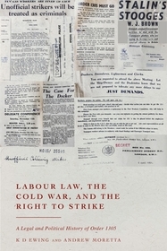 Labour Law, the Cold War, and the Right to Strike: A Legal and Political History of Order 1305