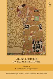 Vienna Lectures on Legal Philosophy, Volume 4: Constitutional Disagreements