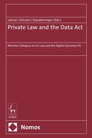 Private Law and the Data Act: Münster Colloquia on EU Law and the Digital Economy VIII Private Law and the Data Act: Münster Colloquia on EU Law and the Digital Economy VIII
